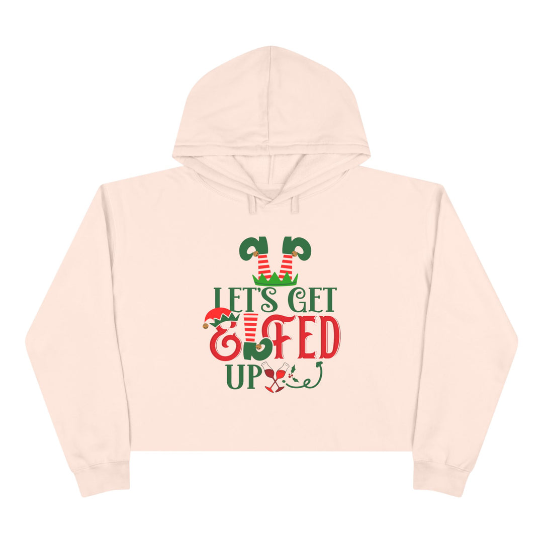 Lets Get Elfed Up - Crop Hoodie
