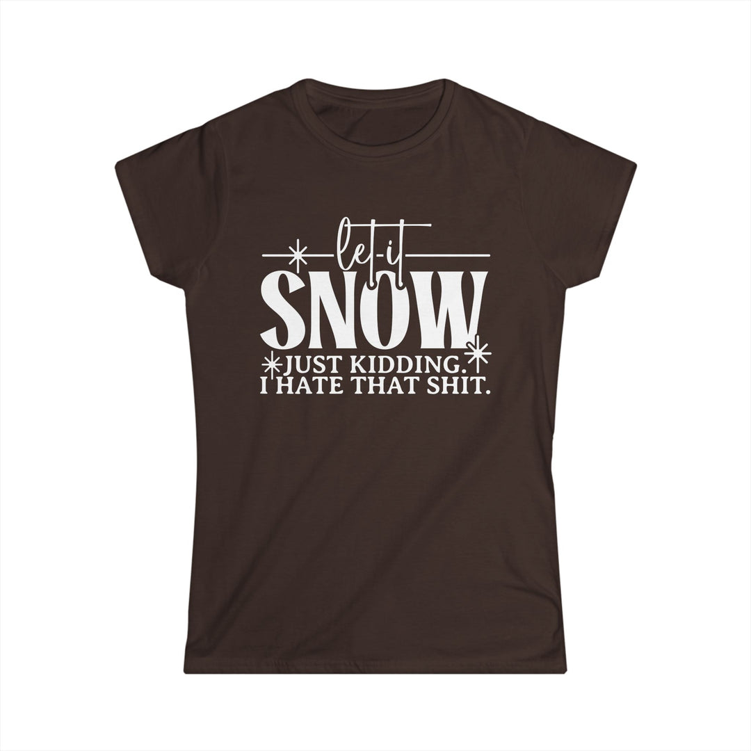 Let It Snow - Women's Softstyle Tee