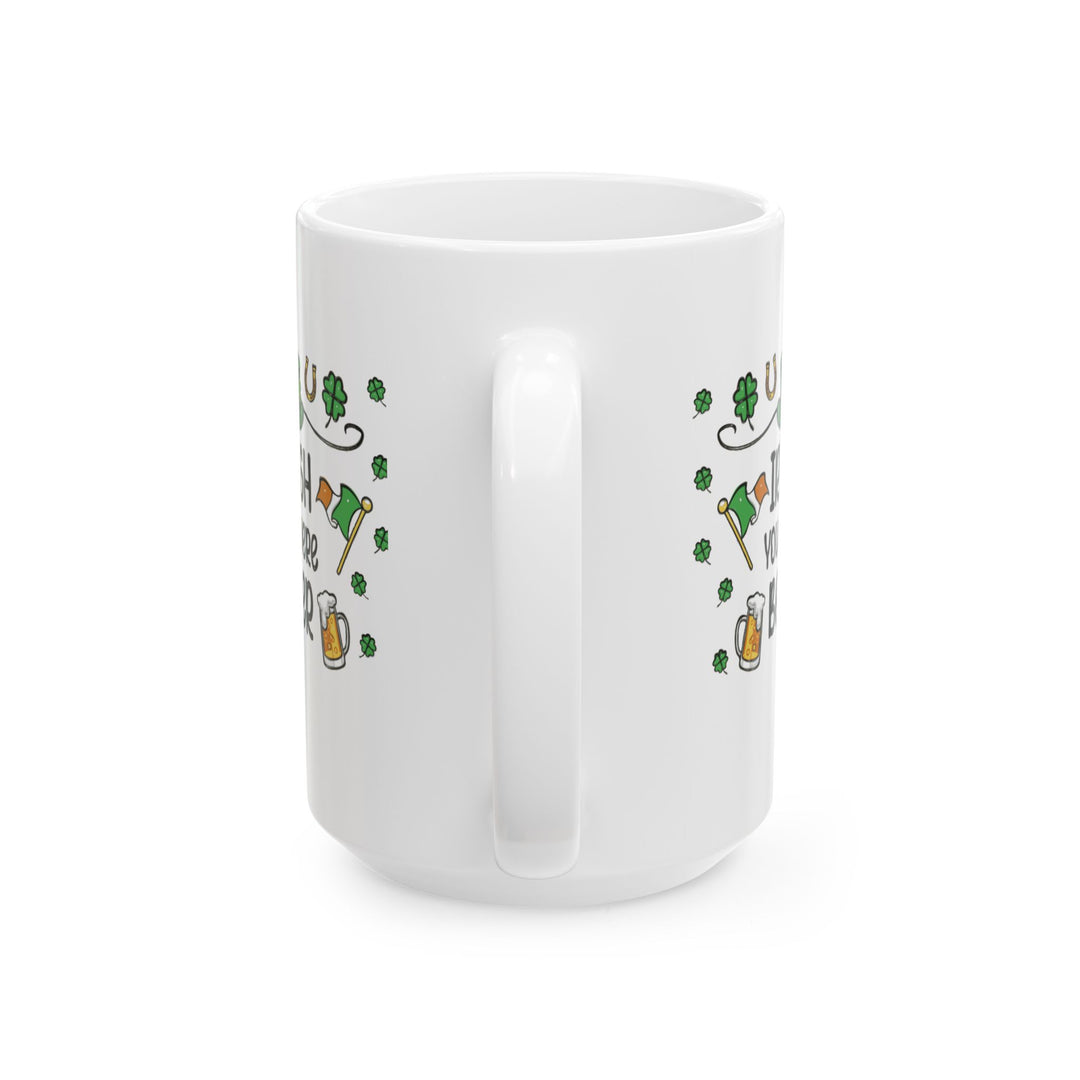 Irish You Were Beer - Ceramic Mug, (11oz, 15oz)