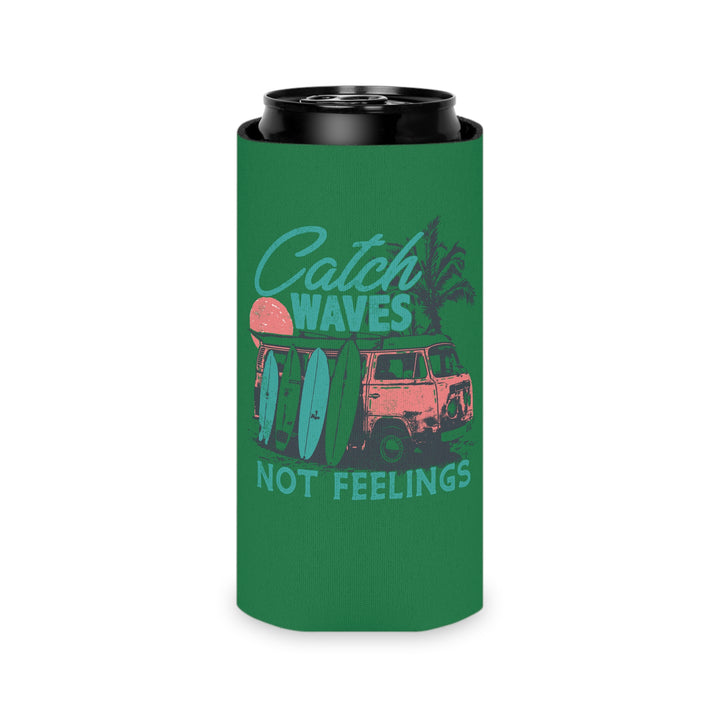 Catch Waves Not Feelings - Can Cooler