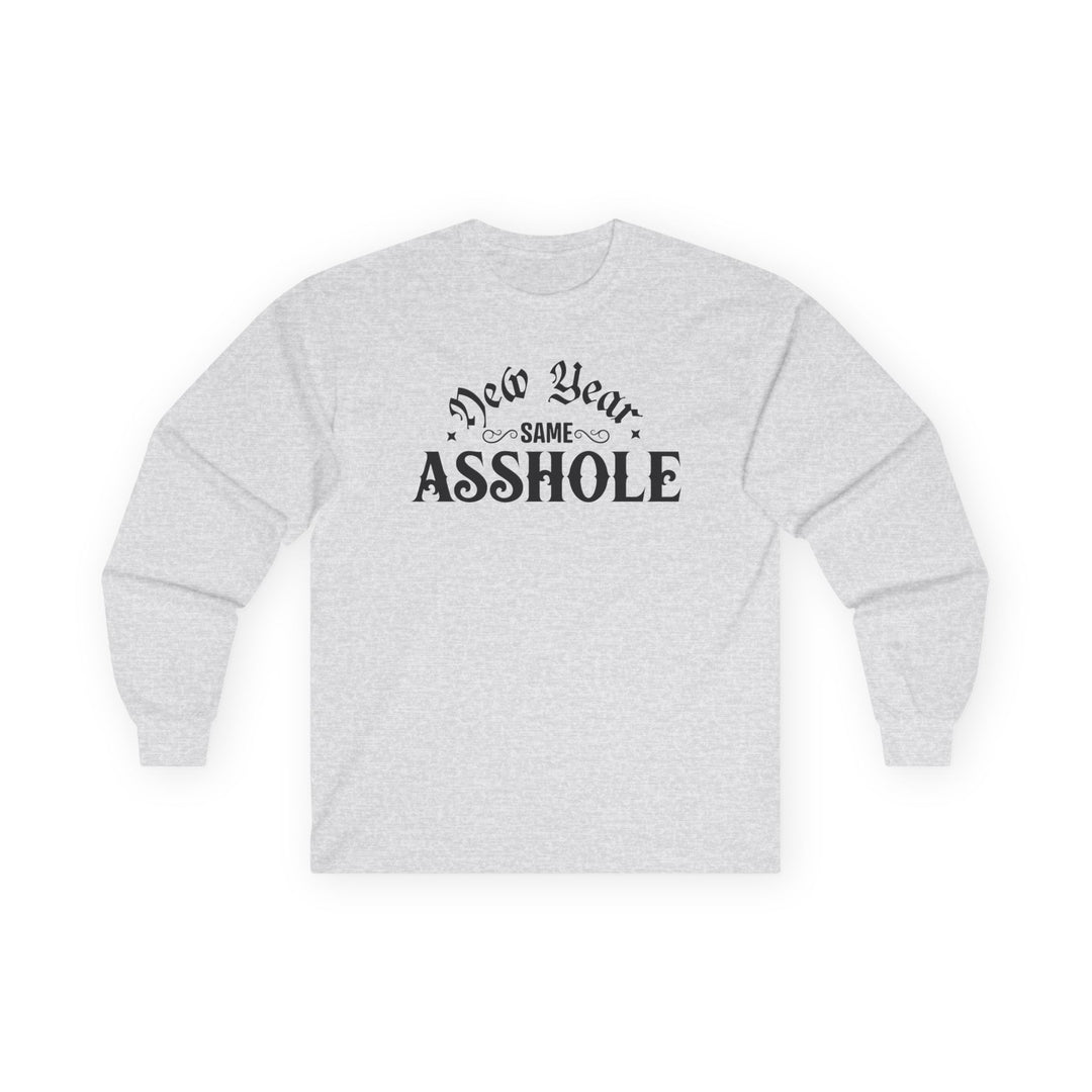New Year Same A**hole - Unisex Ultra Cotton Long Sleeve Tee