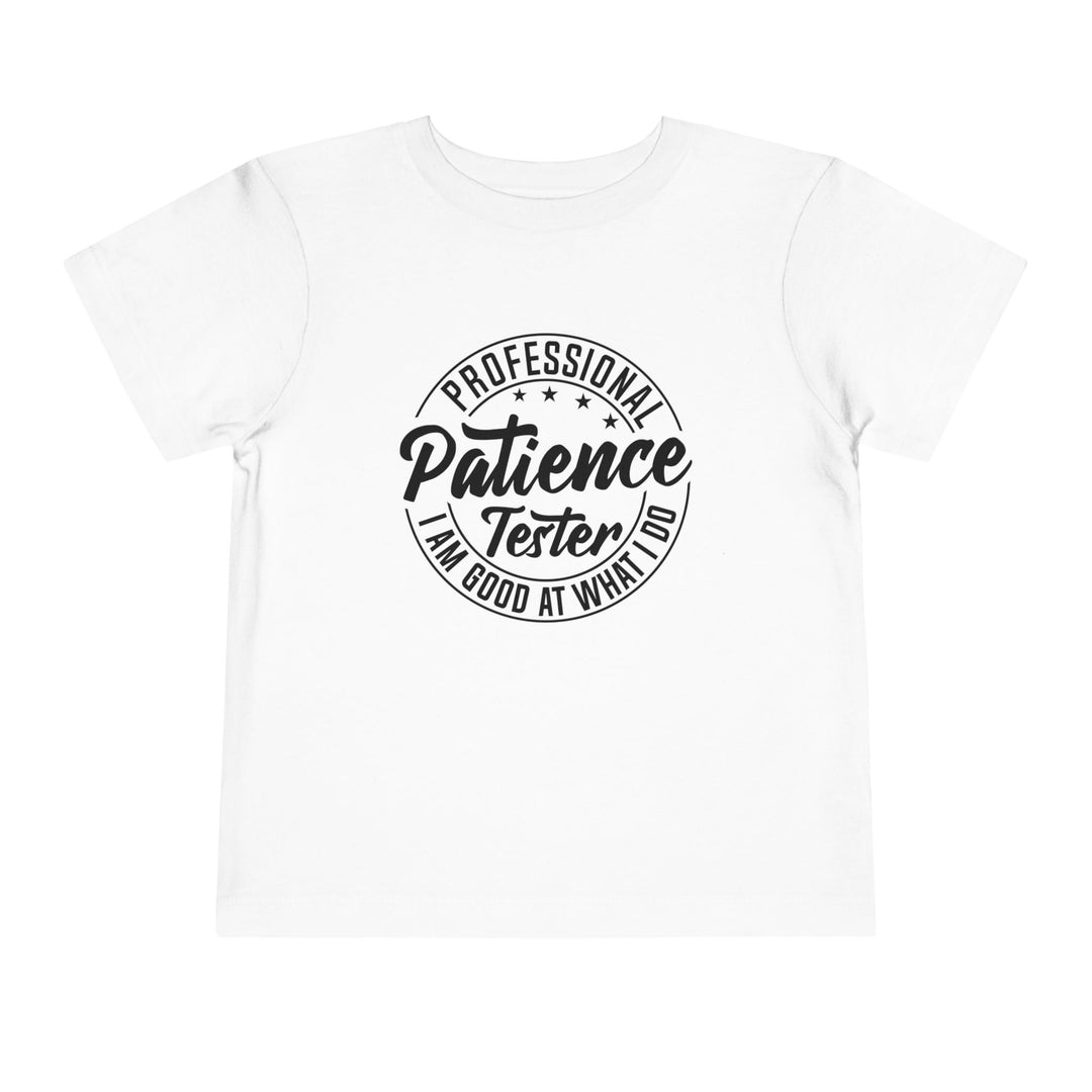 Professional Patience Tester - Toddler Short Sleeve Tee