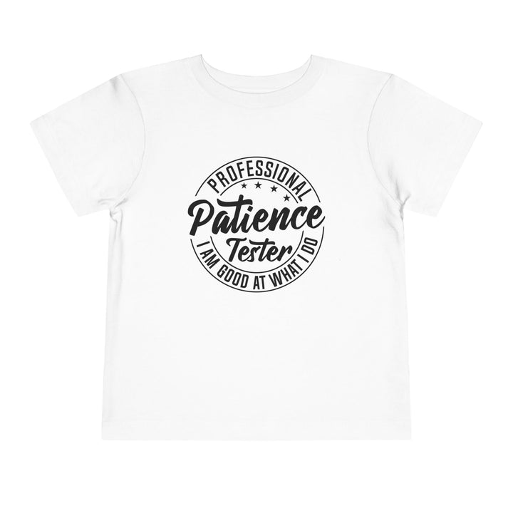 Professional Patience Tester - Toddler Short Sleeve Tee