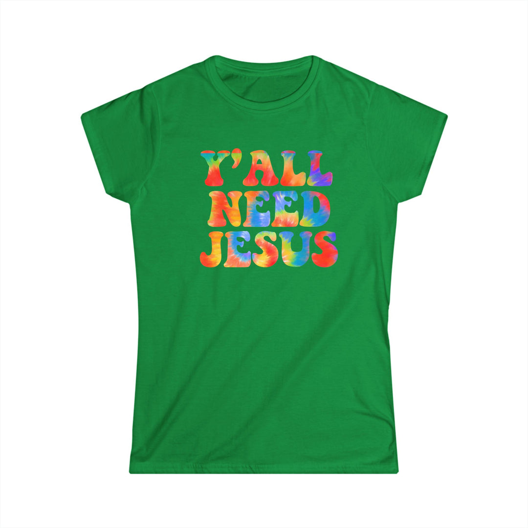 Y'All Need Jesus - Women's Softstyle Tee