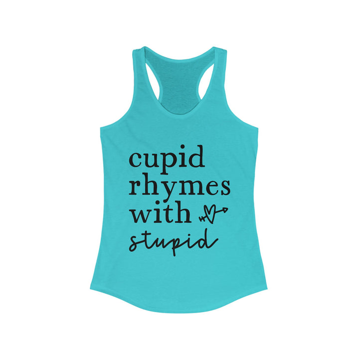 Cupid Rhymes With Stupid - Women's Ideal Racerback Tank