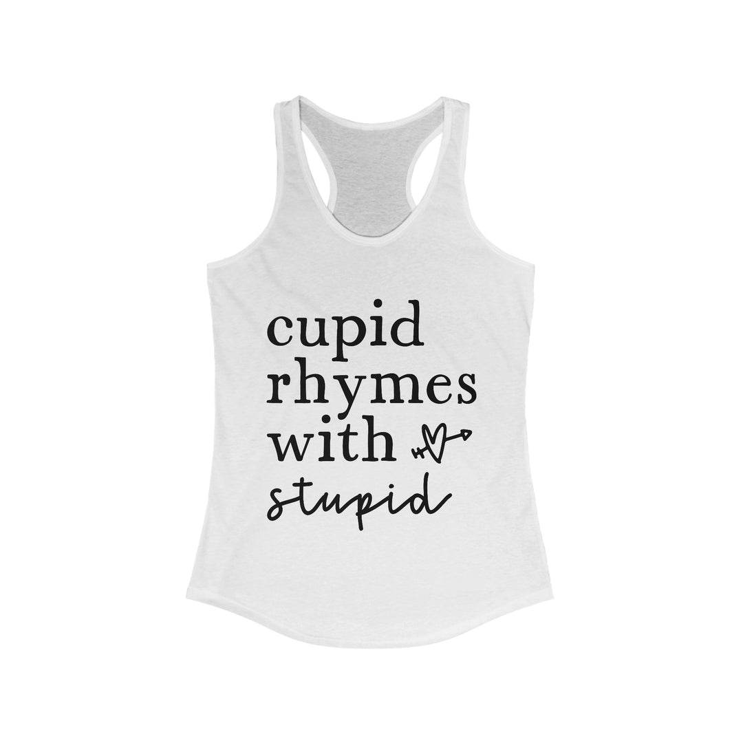 Cupid Rhymes With Stupid - Women's Ideal Racerback Tank