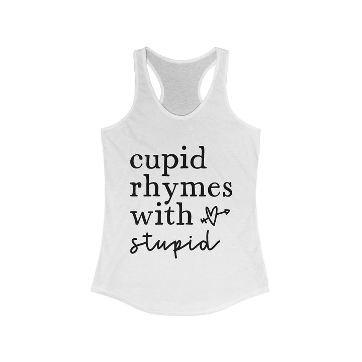 Cupid Rhymes With Stupid - Women's Ideal Racerback Tank