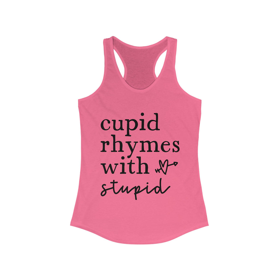 Cupid Rhymes With Stupid - Women's Ideal Racerback Tank
