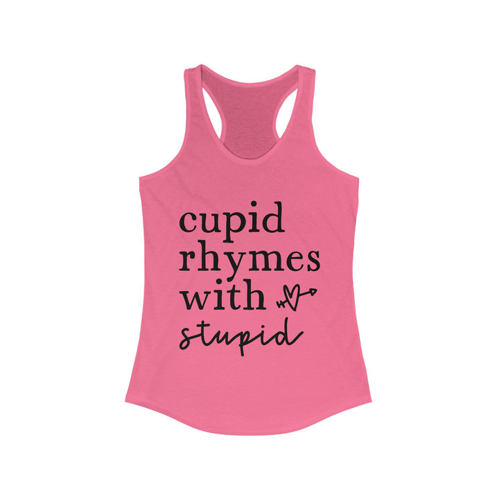Cupid Rhymes With Stupid - Women's Ideal Racerback Tank