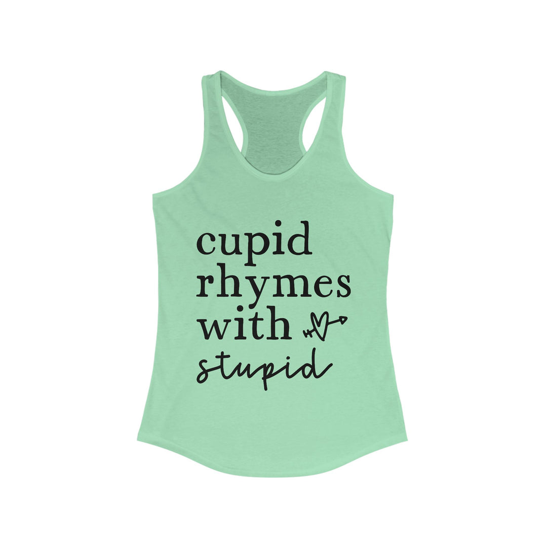 Cupid Rhymes With Stupid - Women's Ideal Racerback Tank