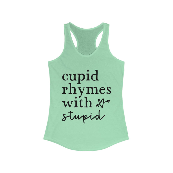 Cupid Rhymes With Stupid - Women's Ideal Racerback Tank