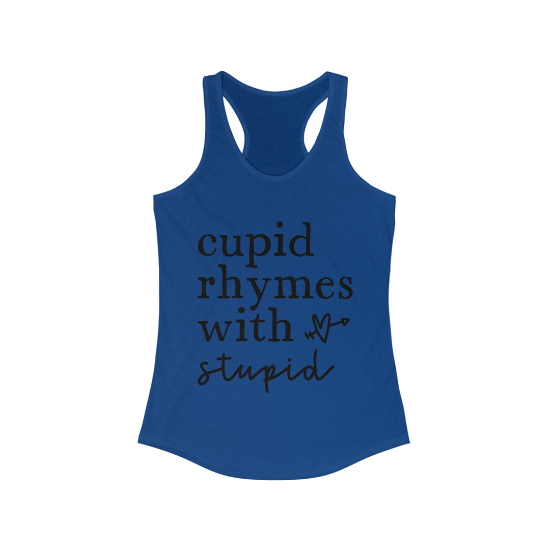Cupid Rhymes With Stupid - Women's Ideal Racerback Tank