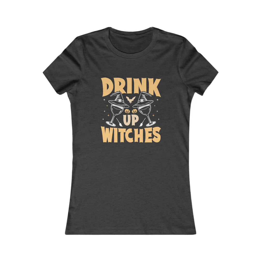 Drink Up WItches - Women's Favorite Tee