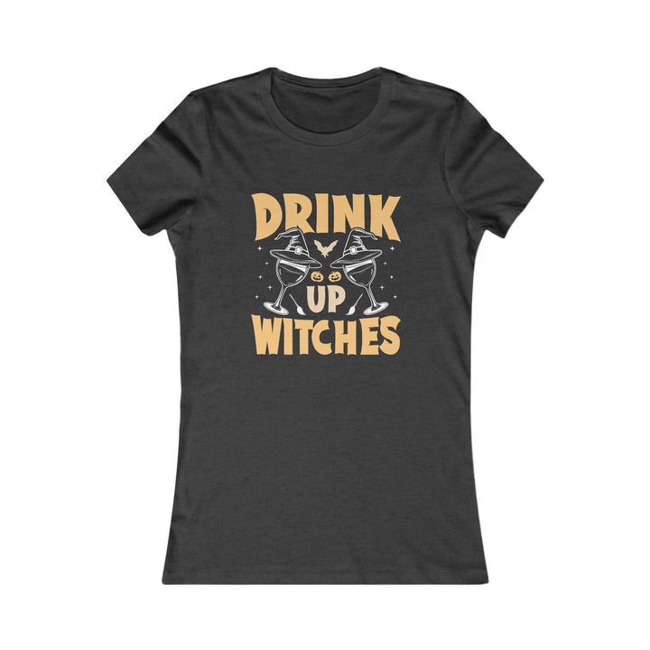 Drink Up WItches - Women's Favorite Tee