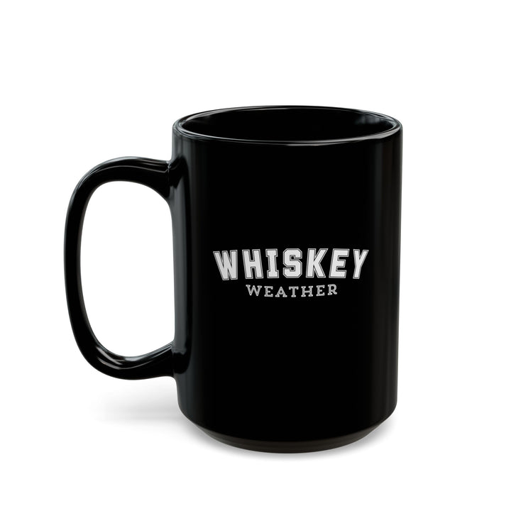 Whiskey Weather - Black Mug (11oz, 15oz)