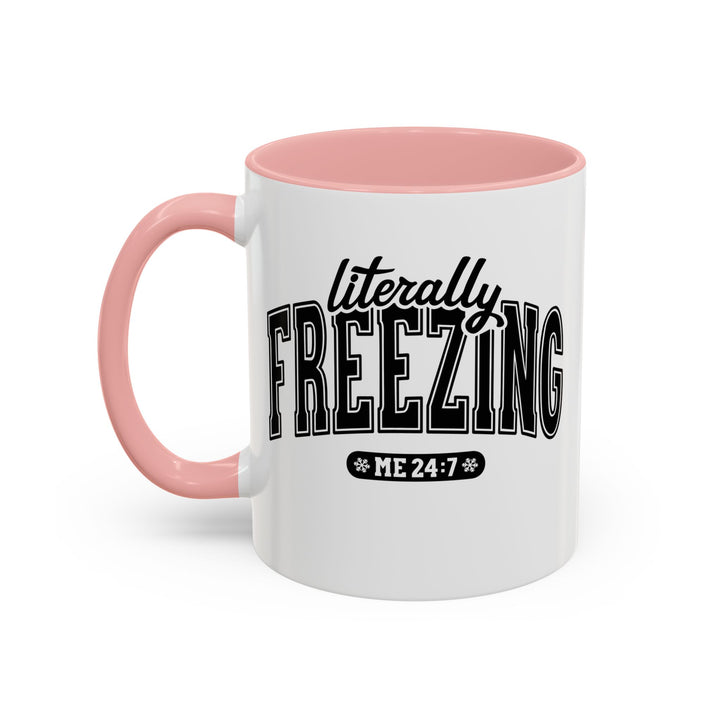 Literally Freezing - Accent Coffee Mug (11, 15oz)
