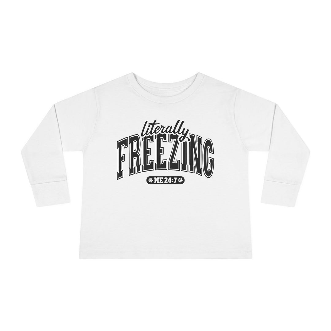 Literally Freezing - Toddler Long Sleeve Tee