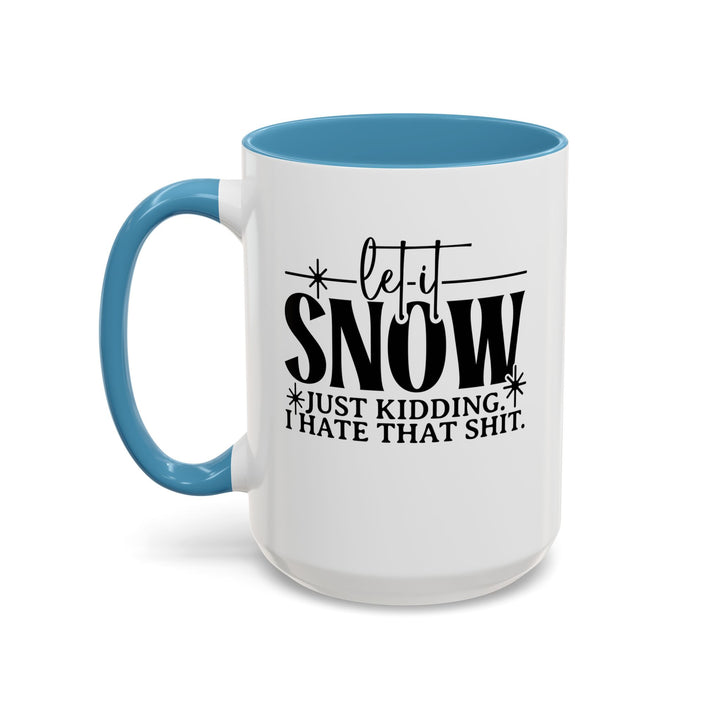 Let It Snow - Accent Coffee Mug (11, 15oz)