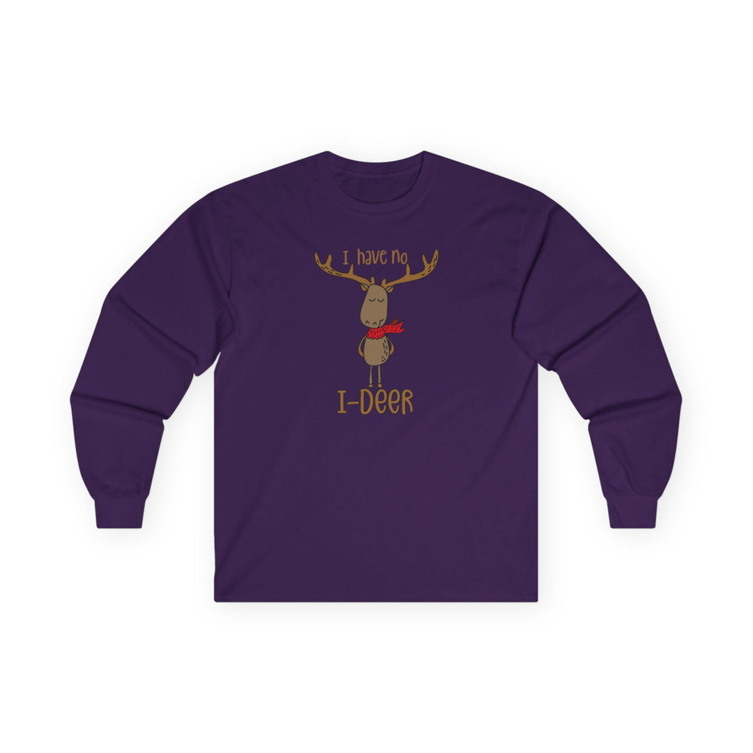 I Have No I-Deer - Unisex Ultra Cotton Long Sleeve Tee
