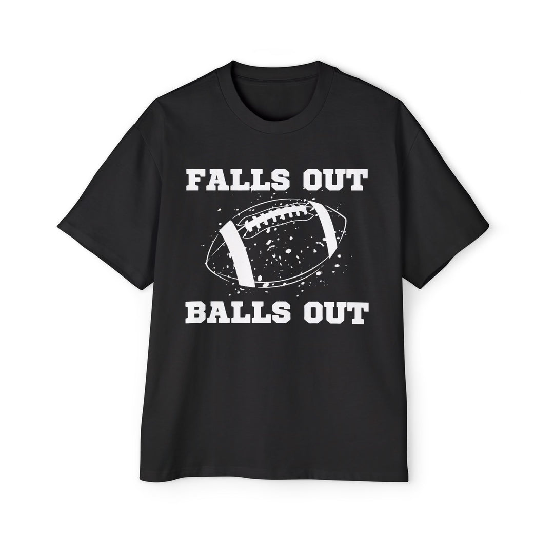Falls Out Balls Out - Men's Heavy Oversized Tee