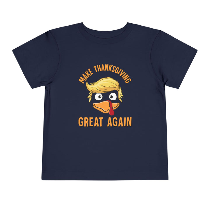 Make Thanksgiving Great Again - Toddler Short Sleeve Tee
