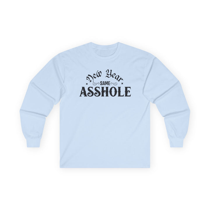 New Year Same A**hole - Unisex Ultra Cotton Long Sleeve Tee
