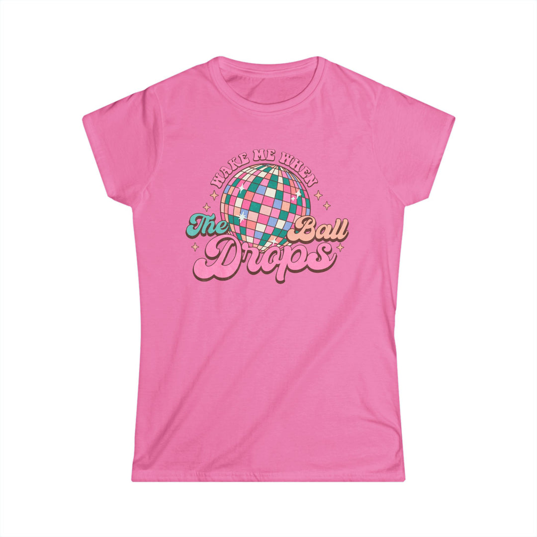 Wake Me When The Ball Drops - Women's Softstyle Tee