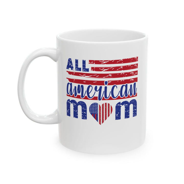 All American Mom - Ceramic Mug - 11oz & 15oz