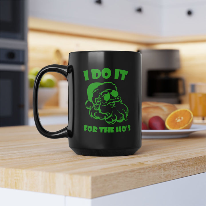 I Do It For The Ho's - Black Mug (11oz, 15oz)