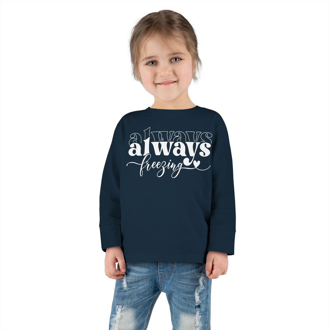 Always Freezing - Toddler Long Sleeve Tee