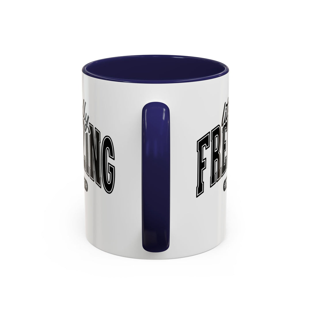 Literally Freezing - Accent Coffee Mug (11, 15oz)