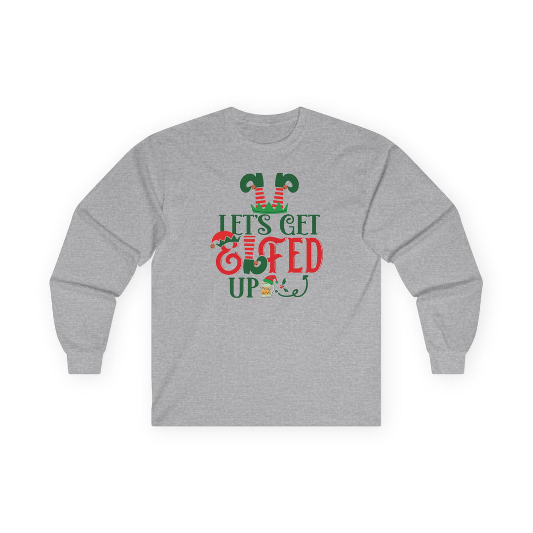 Let's Get Elfed Up - Unisex Ultra Cotton Long Sleeve Tee