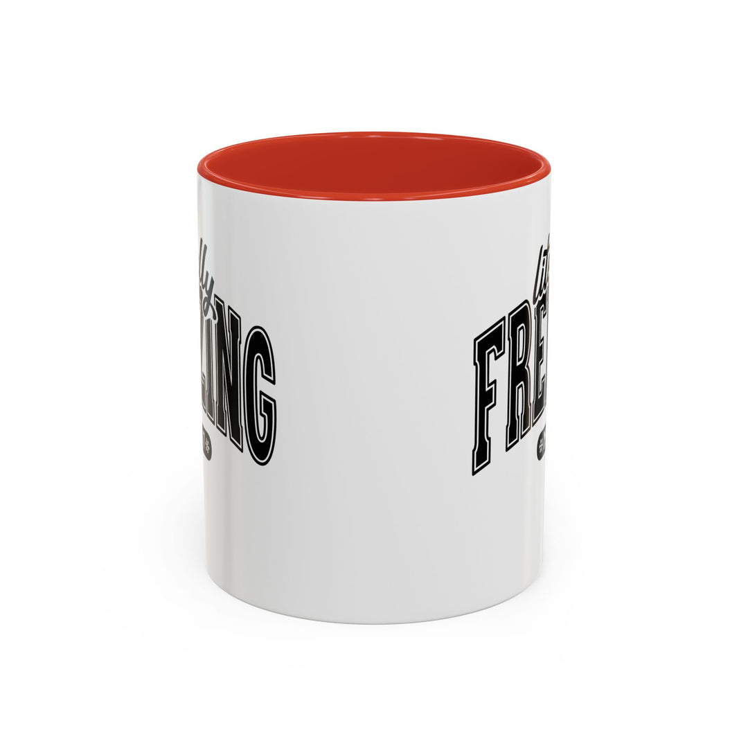 Literally Freezing - Accent Coffee Mug (11, 15oz)