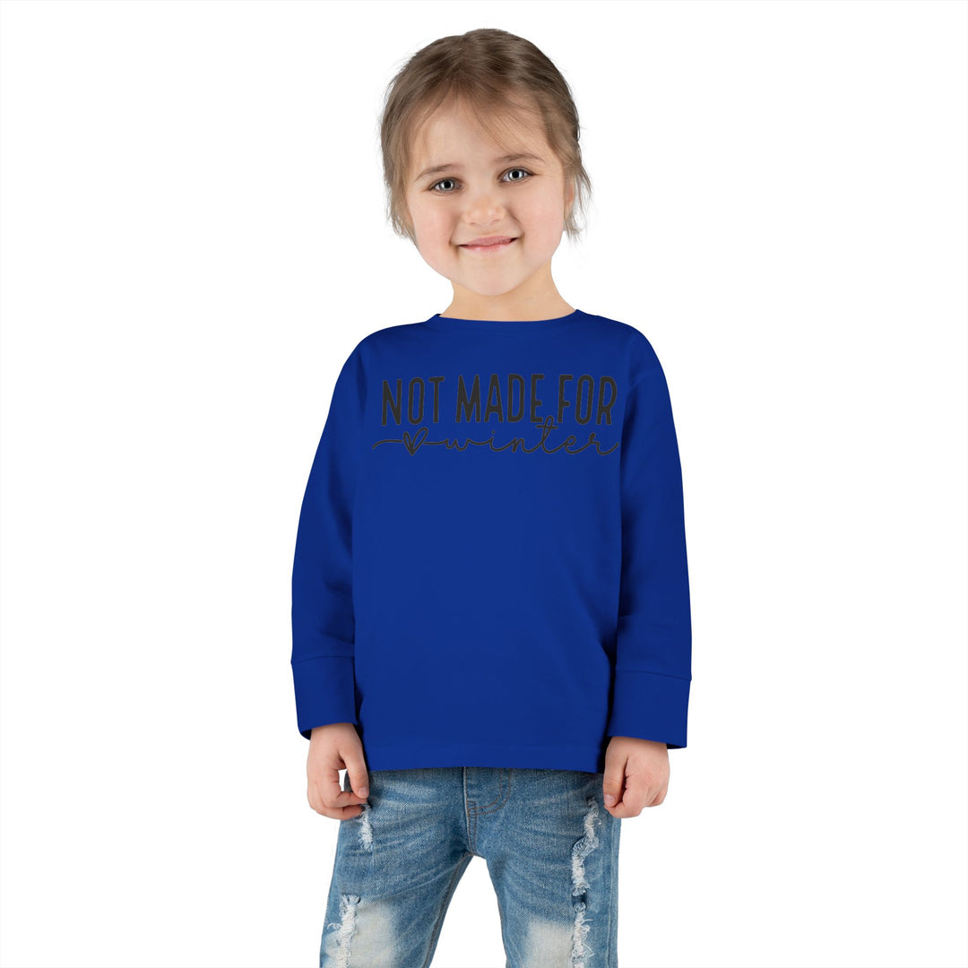 Not Made For Winter - Toddler Long Sleeve Tee