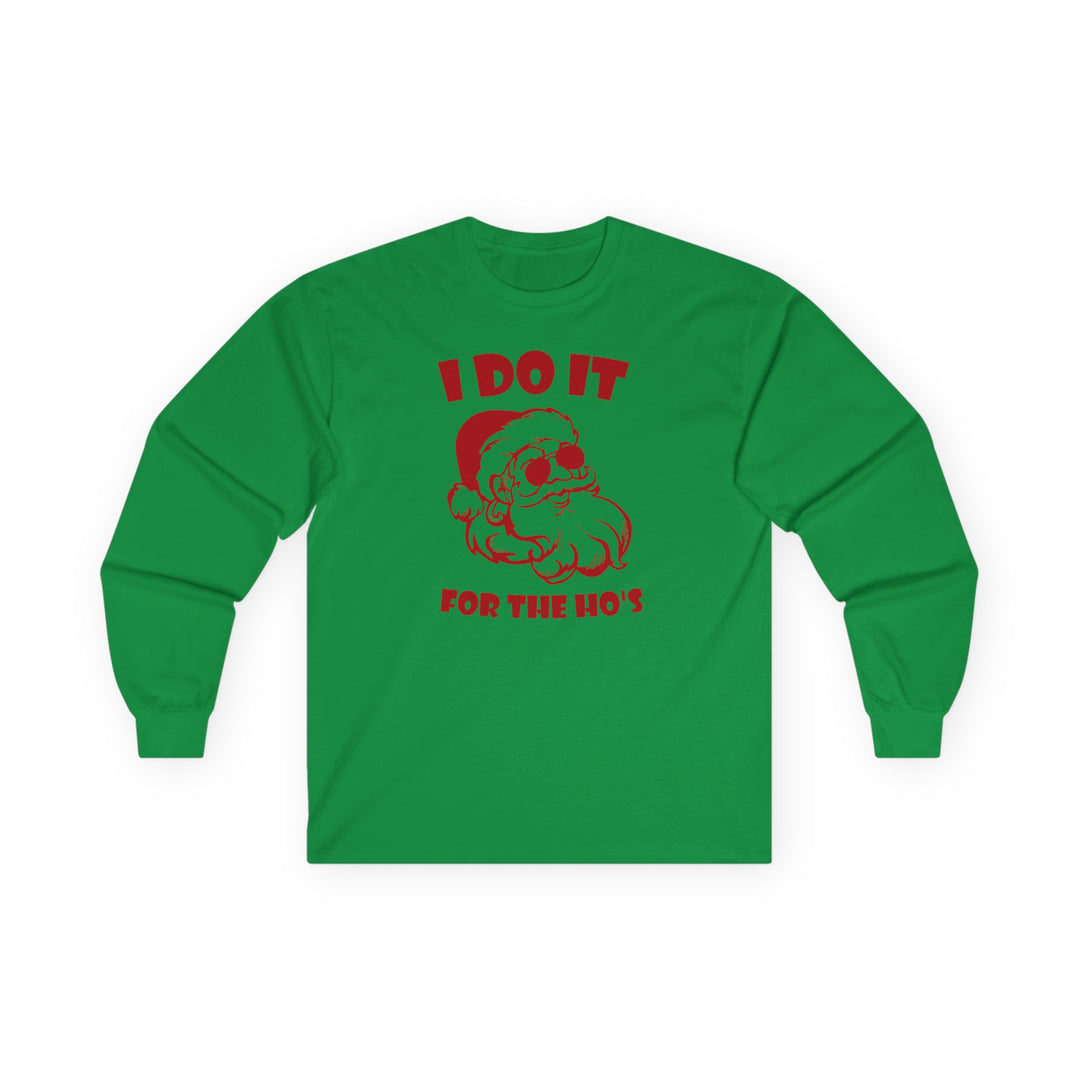 I Do It For The Ho's - Unisex Ultra Cotton Long Sleeve Tee