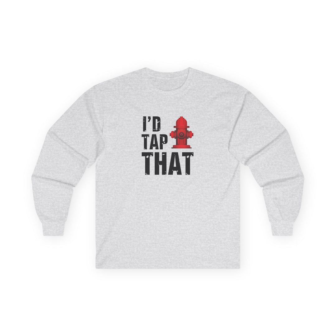 I'd Tap That - Unisex Ultra Cotton Long Sleeve Tee