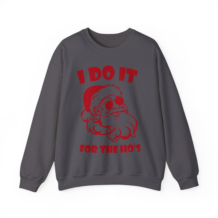 I Do It For The Ho's - Unisex Heavy Blend™ Crewneck Sweatshirt