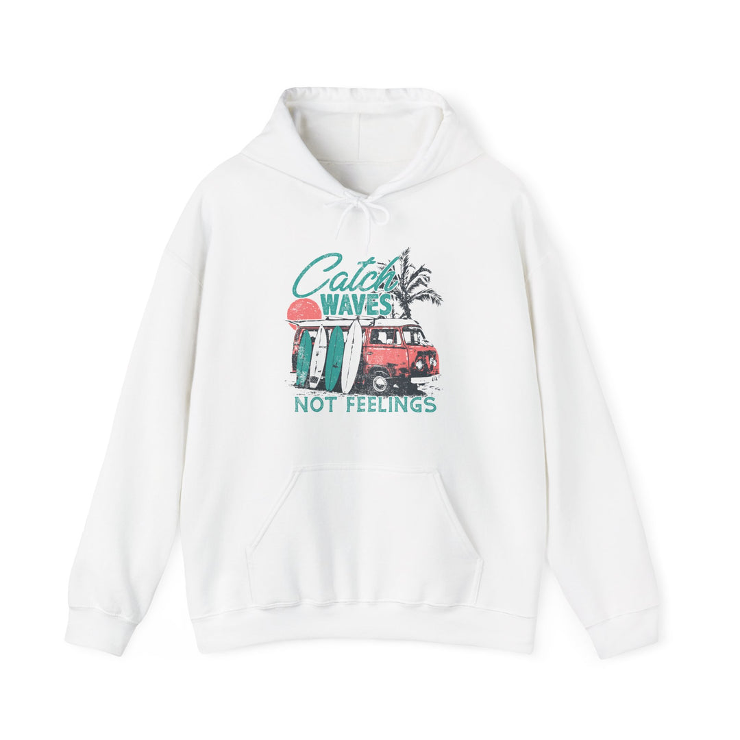 Catch Waves Not Feelings - Unisex Heavy Blend™ Hooded Sweatshirt