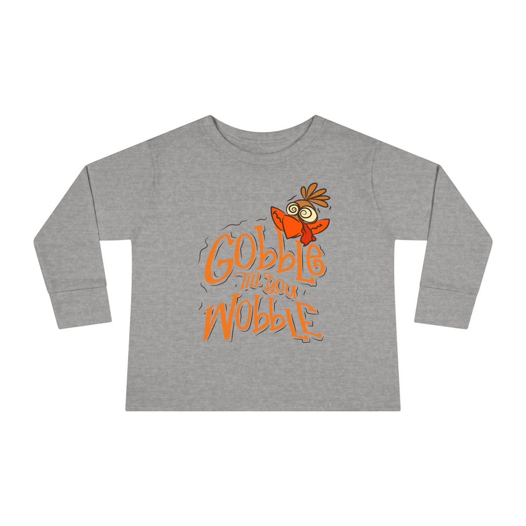Gobble Till You Wobble - Toddler Long Sleeve Tee