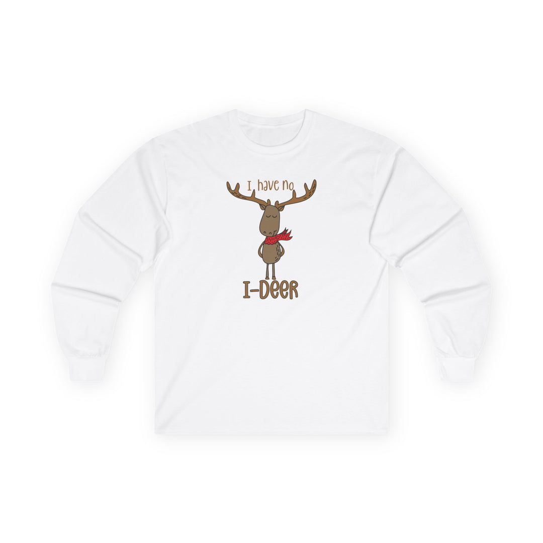I Have No I-Deer - Unisex Ultra Cotton Long Sleeve Tee