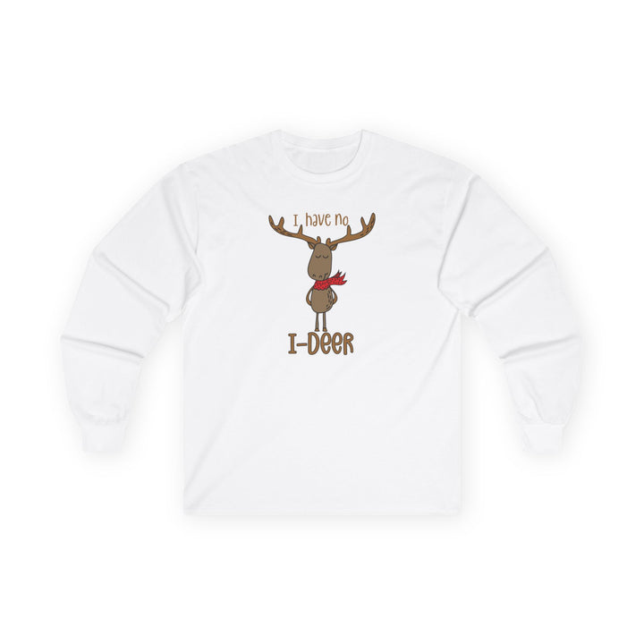 I Have No I-Deer - Unisex Ultra Cotton Long Sleeve Tee