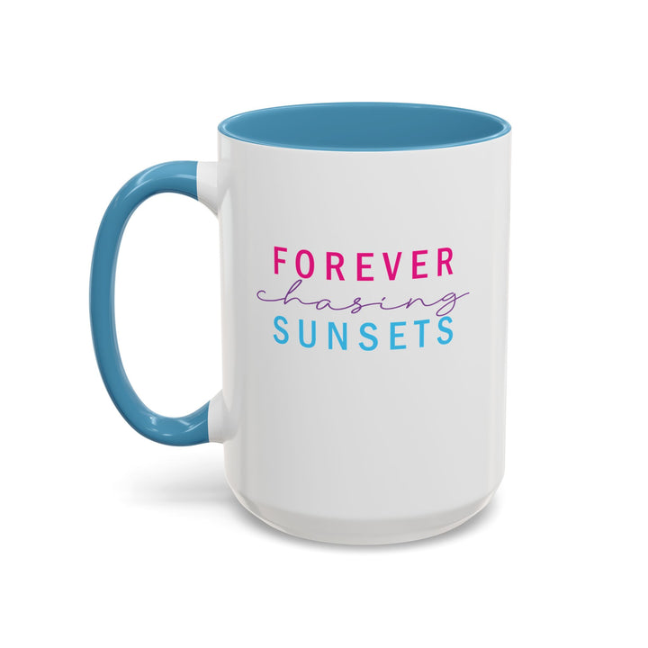 Forever Chasing Sunsets - Accent Coffee Mug (11, 15oz)