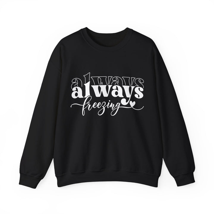 Always Freezing - Unisex Heavy Blend™ Crewneck Sweatshirt