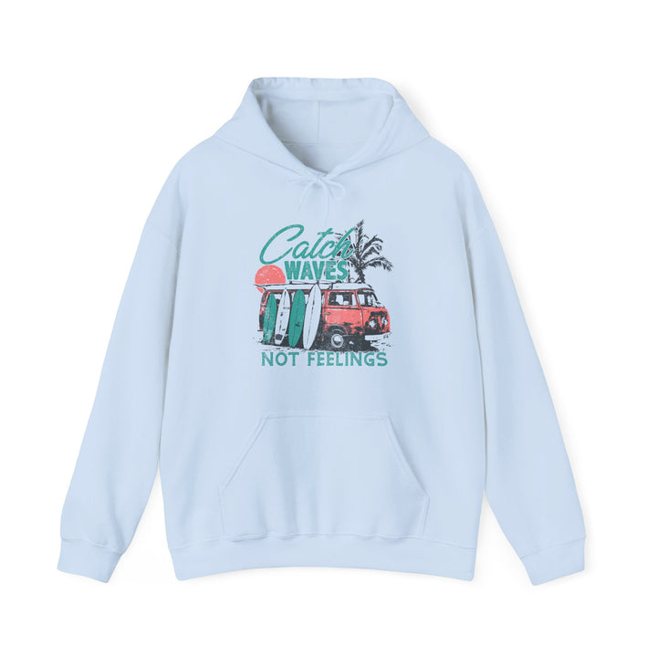 Catch Waves Not Feelings - Unisex Heavy Blend™ Hooded Sweatshirt