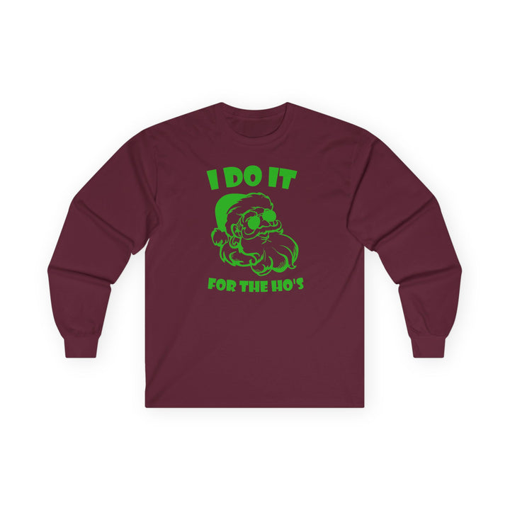 I Do It For The Ho's - Unisex Ultra Cotton Long Sleeve Tee