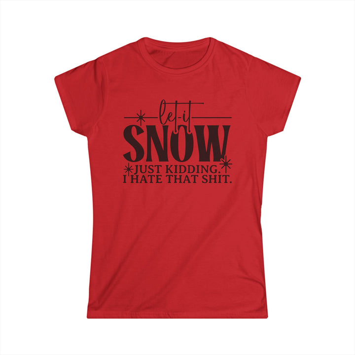 Let It Snow - Women's Softstyle Tee
