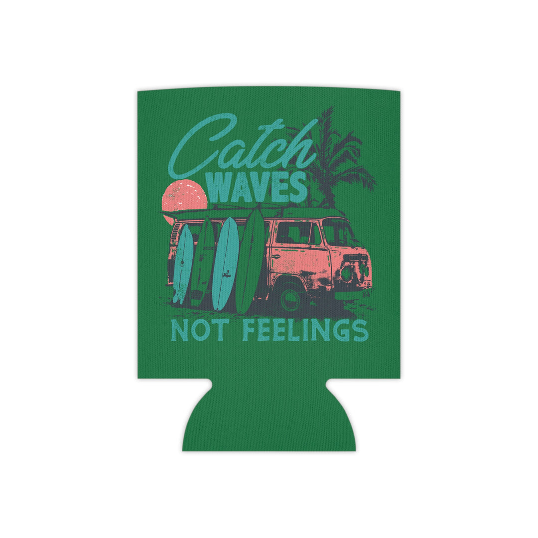 Catch Waves Not Feelings - Can Cooler