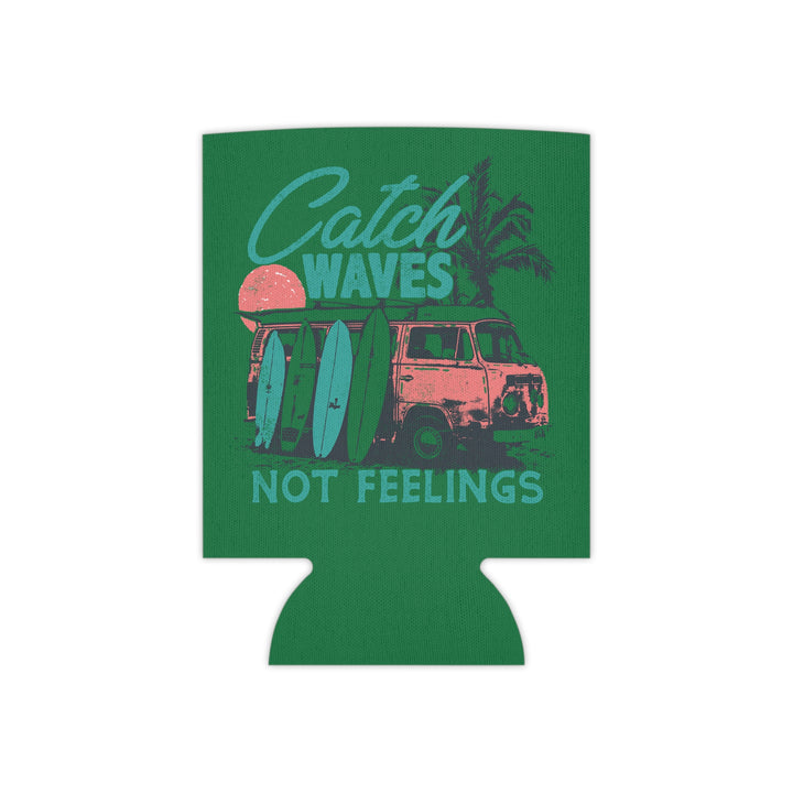 Catch Waves Not Feelings - Can Cooler