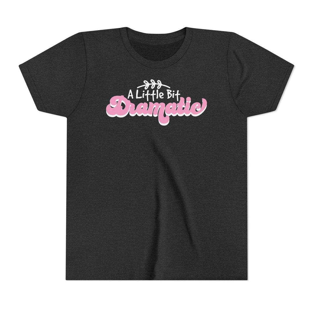 Little Bit Dramatic - Youth Short Sleeve Tee