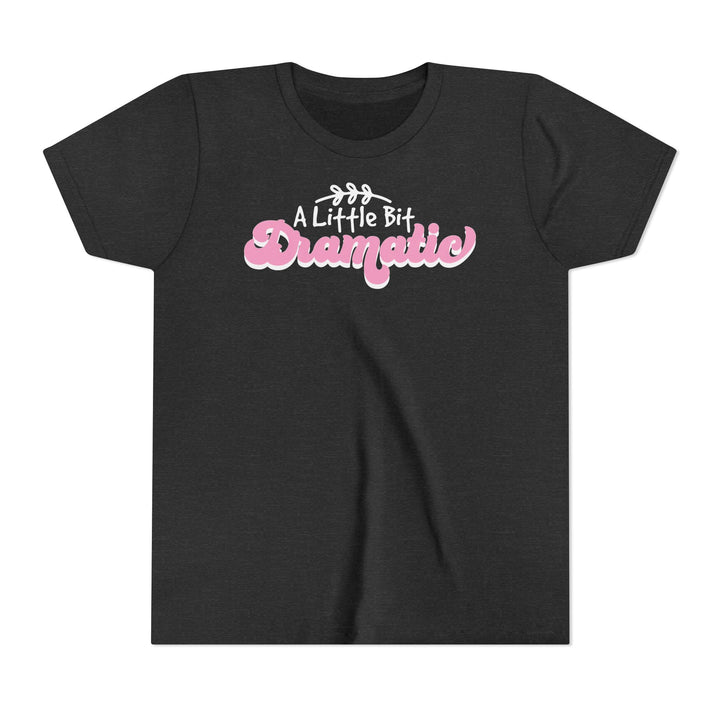 Little Bit Dramatic - Youth Short Sleeve Tee
